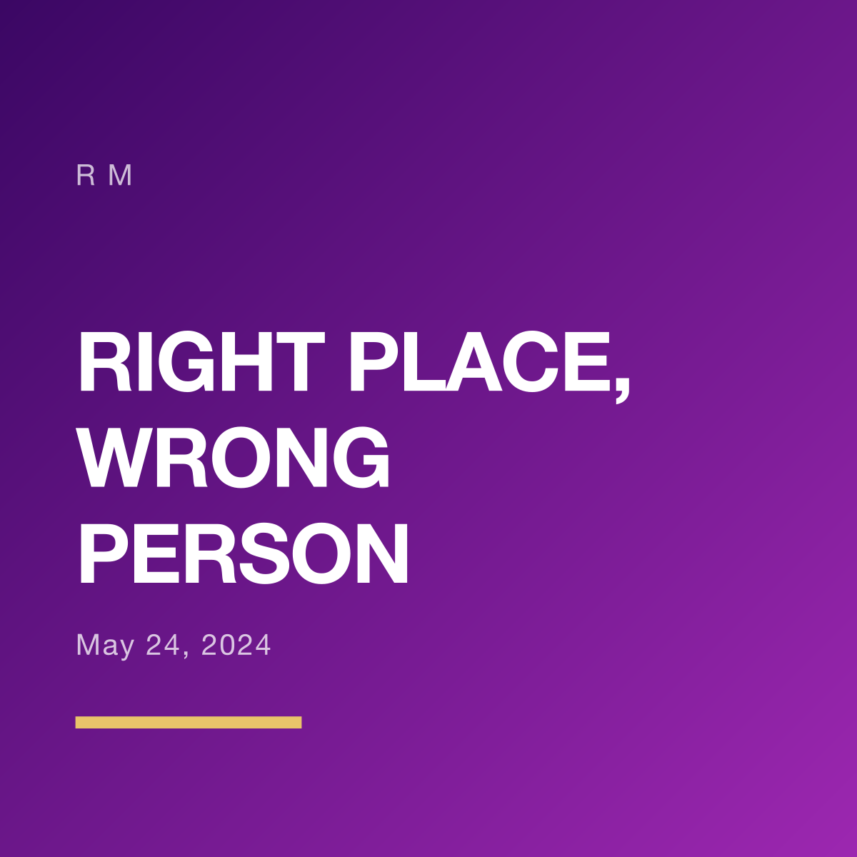 Right Place, Wrong Person by RM